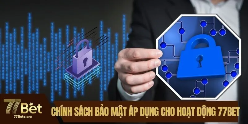 Ch&iacute;nh s&aacute;ch bảo mật &aacute;p dụng cho mọi hoạt động tr&ecirc;n nền tảng
