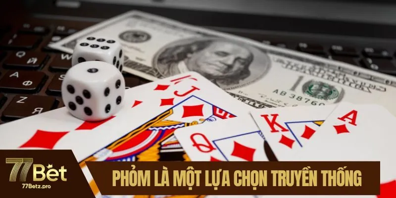 Phỏm l&agrave; một trong c&aacute;c lựa chọn truyền thống