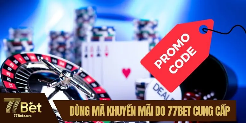 Chỉ d&ugrave;ng m&atilde; khuyến m&atilde;i do 77BET cung cấp