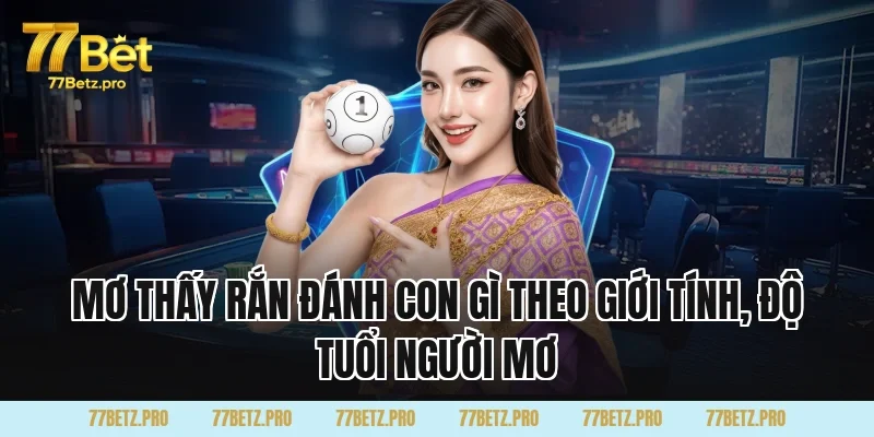 Mơ Thấy Rắn Đánh Con Gì theo giới tính, độ tuổi người mơ