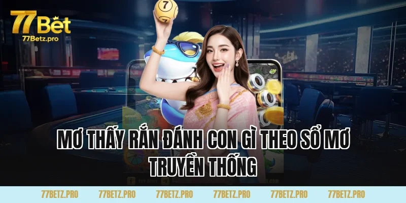 Mơ Thấy Rắn Đánh Con Gì theo sổ mơ truyền thống